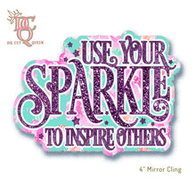 Load image into Gallery viewer, Die Cut Queen "Use your sparkle to inspire others" 4" Mirror Cling